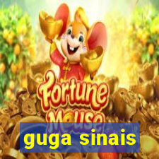 guga sinais